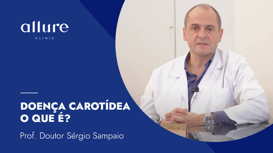 Doença Carotídea - Prof. Dr. Sérgio Sampaio - Allure Clinic