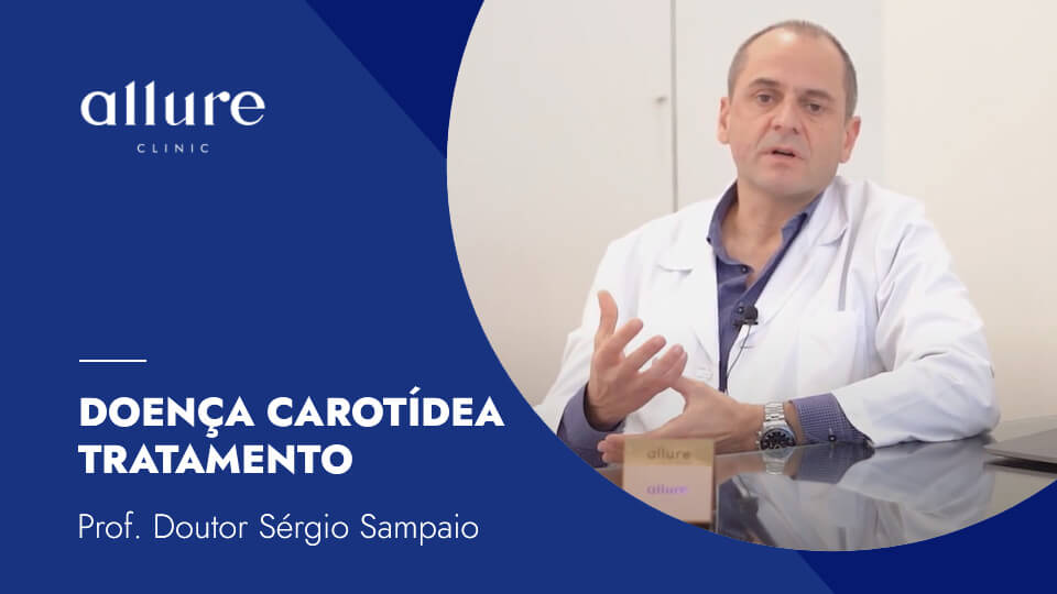 Doença Carotídea - Tratamento - Prof. Dr. Sérgio Sampaio - Allure Clinic