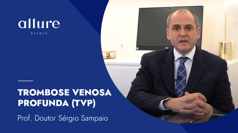Trombose venosa profunda (TVP) - Prof. Dr. Sérgio Sampaio - Allure Clinic